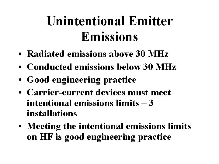 Unintentional Emitter Emissions • • Radiated emissions above 30 MHz Conducted emissions below 30