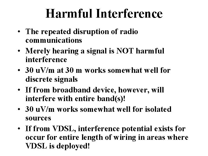 Harmful Interference • The repeated disruption of radio communications • Merely hearing a signal