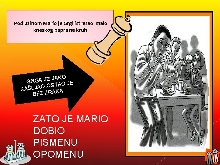 Pod užinom Mario je Grgi istresao malo kneskog papra na kruh AKO J E