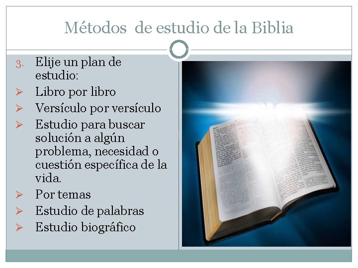 Métodos de estudio de la Biblia 3. Ø Ø Ø Elije un plan de