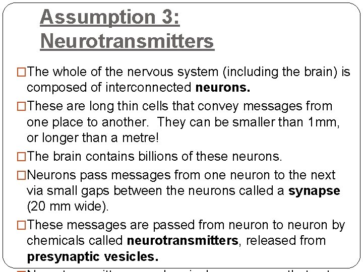 Assumption 3: Neurotransmitters �The whole of the nervous system (including the brain) is composed