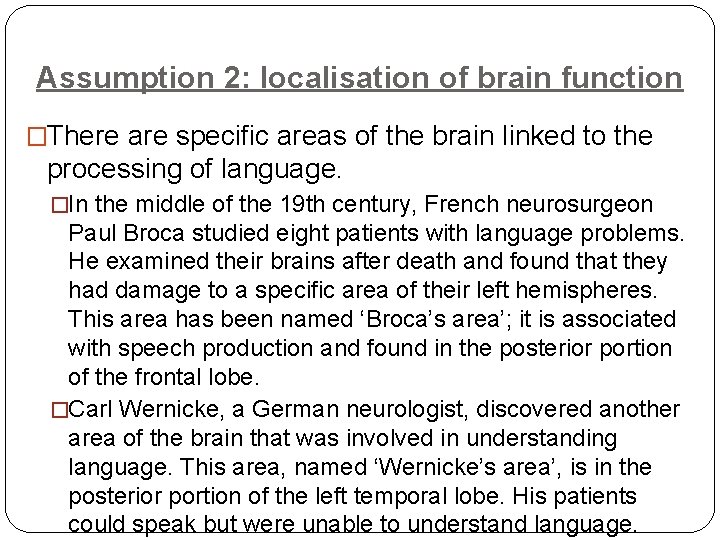 Assumption 2: localisation of brain function �There are specific areas of the brain linked