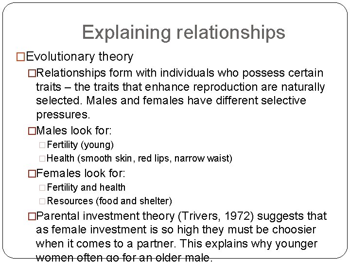 Explaining relationships �Evolutionary theory �Relationships form with individuals who possess certain traits – the