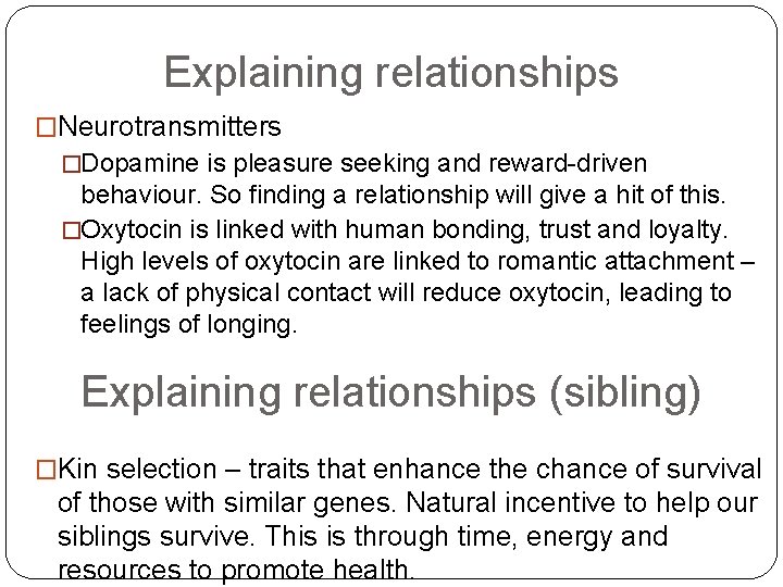 Explaining relationships �Neurotransmitters �Dopamine is pleasure seeking and reward-driven behaviour. So finding a relationship