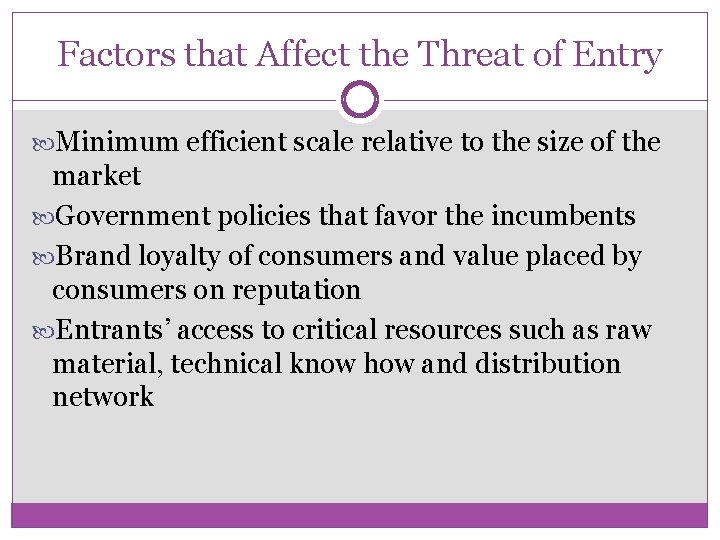 Factors that Affect the Threat of Entry Minimum efficient scale relative to the size