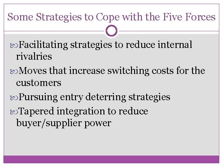 Some Strategies to Cope with the Five Forces Facilitating strategies to reduce internal rivalries