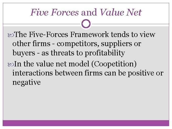 Five Forces and Value Net The Five-Forces Framework tends to view other firms -