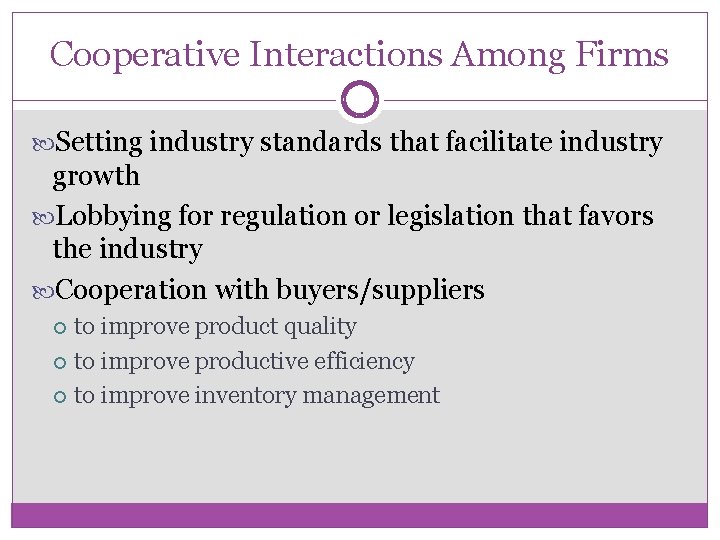 Cooperative Interactions Among Firms Setting industry standards that facilitate industry growth Lobbying for regulation