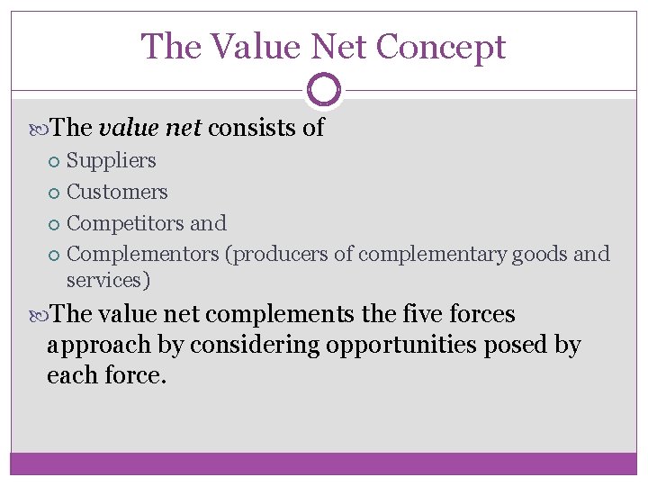 The Value Net Concept The value net consists of Suppliers Customers Competitors and Complementors