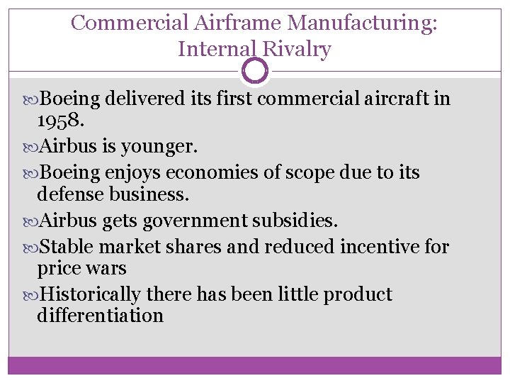 Commercial Airframe Manufacturing: Internal Rivalry Boeing delivered its first commercial aircraft in 1958. Airbus