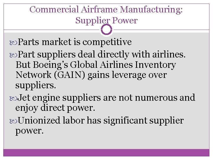 Commercial Airframe Manufacturing: Supplier Power Parts market is competitive Part suppliers deal directly with