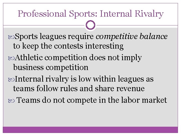 Professional Sports: Internal Rivalry Sports leagues require competitive balance to keep the contests interesting