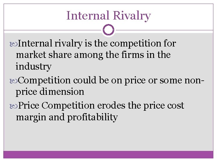 Internal Rivalry Internal rivalry is the competition for market share among the firms in