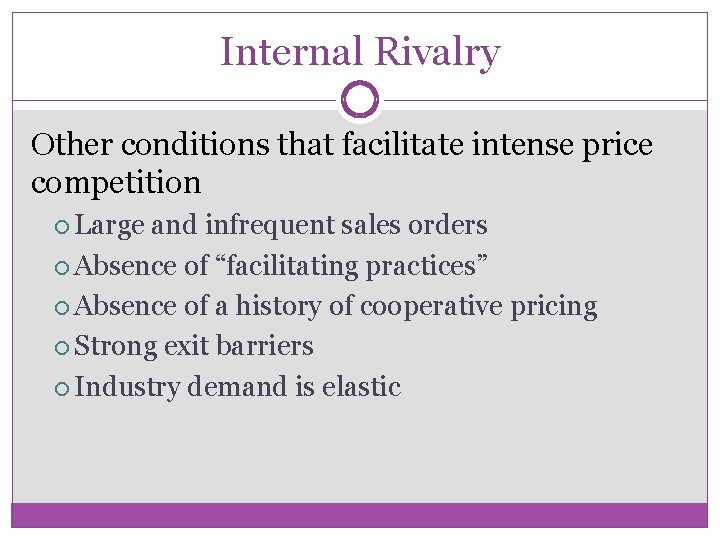 Internal Rivalry Other conditions that facilitate intense price competition Large and infrequent sales orders