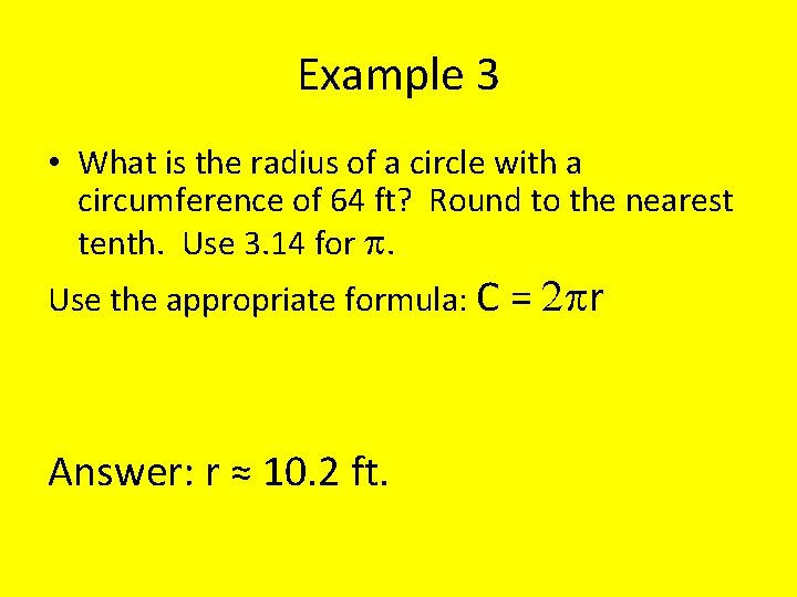 Example 3 • What is the radius of a circle with a circumference of