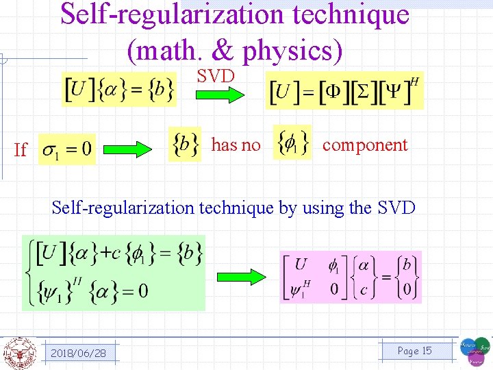 Self-regularization technique (math. & physics) SVD has no If component Self-regularization technique by using