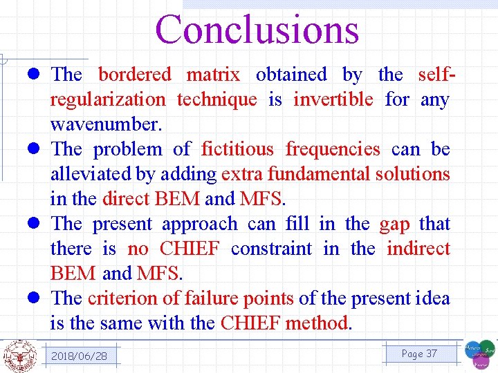 Conclusions l The bordered matrix obtained by the selfregularization technique is invertible for any