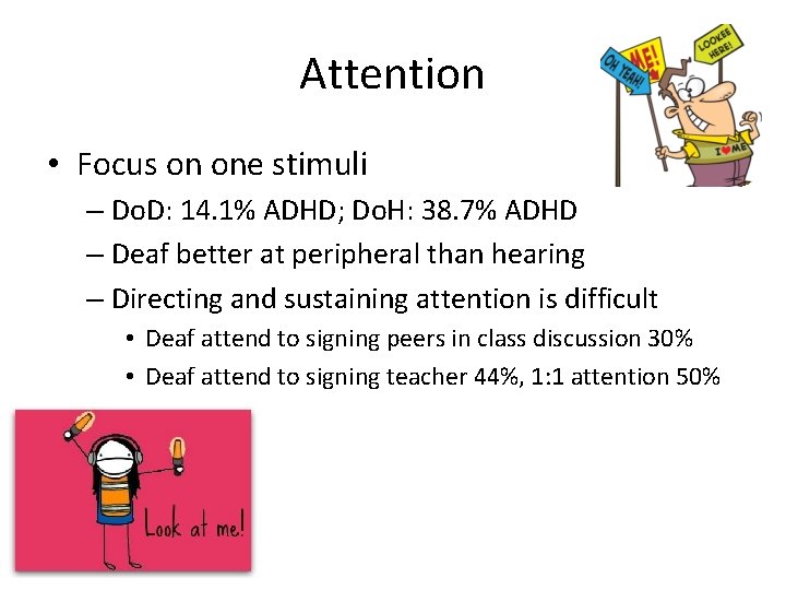 Attention • Focus on one stimuli – Do. D: 14. 1% ADHD; Do. H: