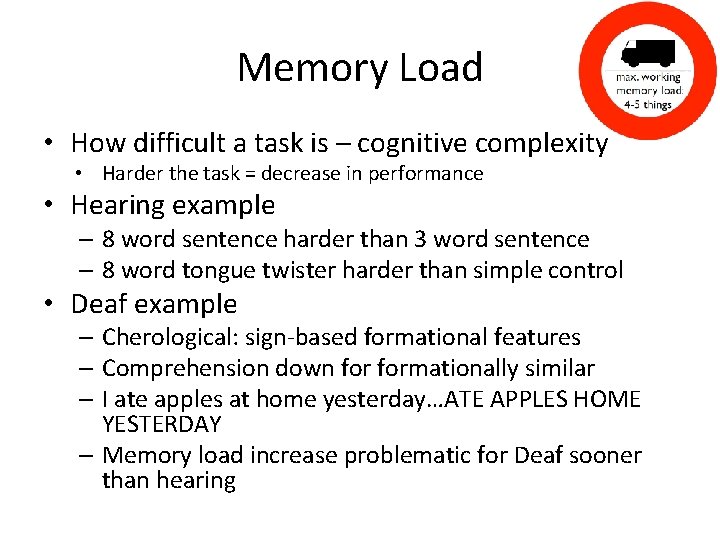 Memory Load • How difficult a task is – cognitive complexity • Harder the