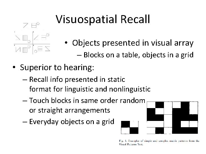 Visuospatial Recall • Objects presented in visual array – Blocks on a table, objects