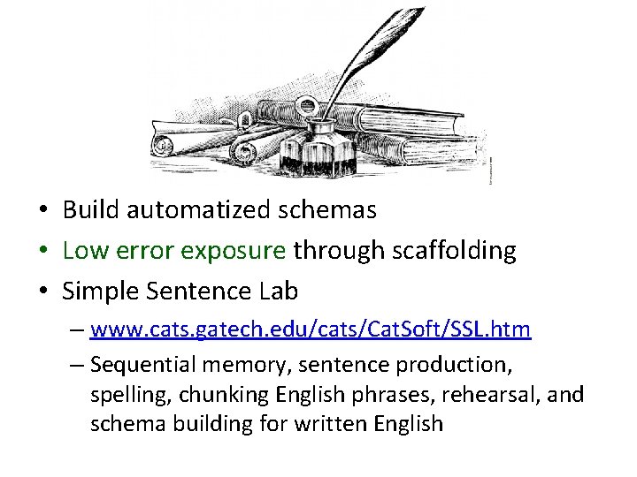  • Build automatized schemas • Low error exposure through scaffolding • Simple Sentence