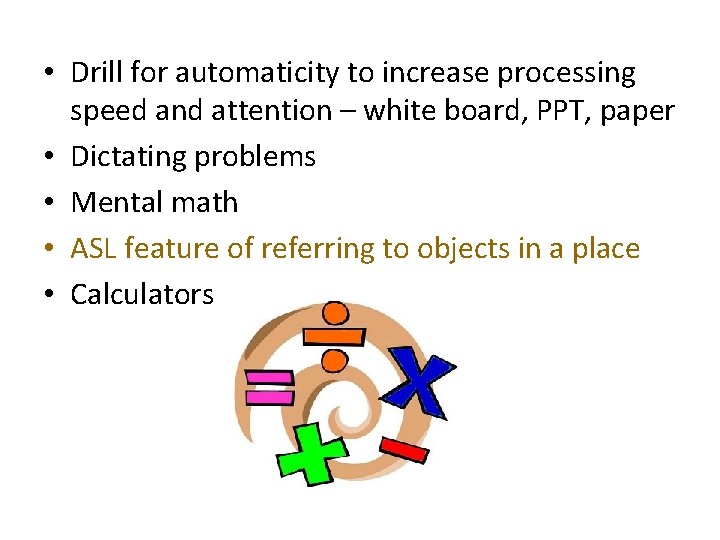  • Drill for automaticity to increase processing speed and attention – white board,