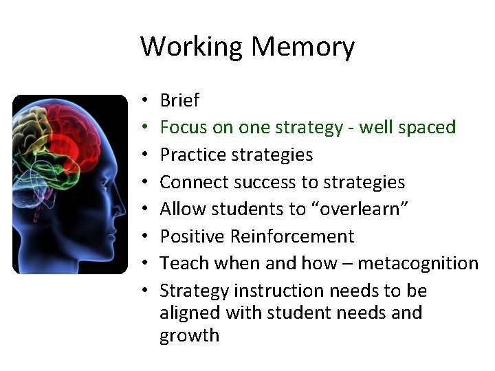 Working Memory • • Brief Focus on one strategy - well spaced Practice strategies