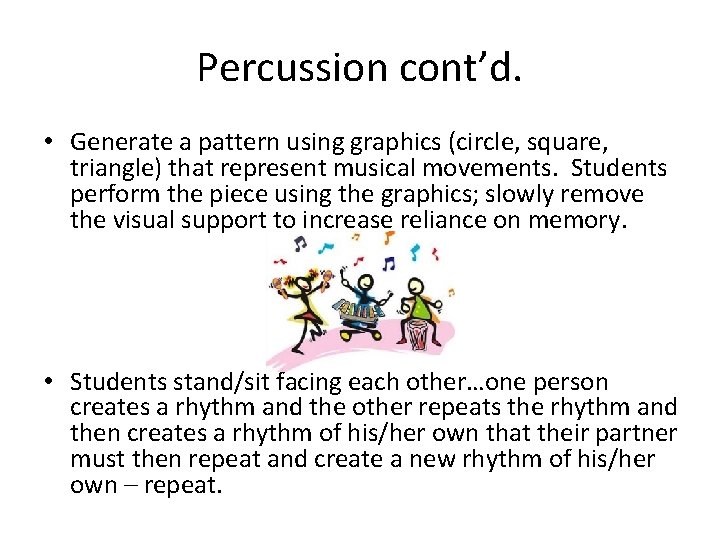 Percussion cont’d. • Generate a pattern using graphics (circle, square, triangle) that represent musical