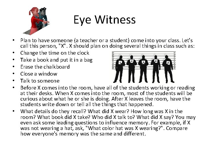 Eye Witness • Plan to have someone (a teacher or a student) come into