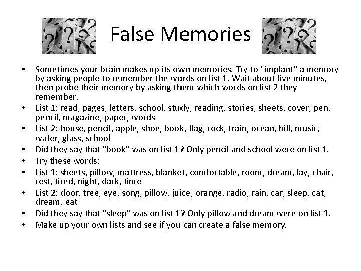 False Memories • • • Sometimes your brain makes up its own memories. Try