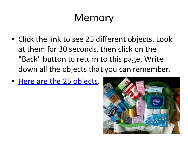 Memory • Click the link to see 25 different objects. Look at them for