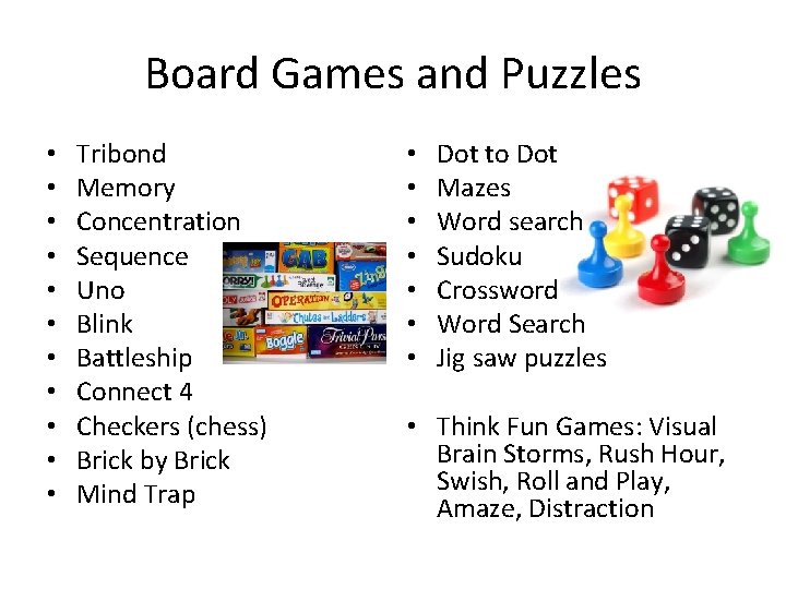 Board Games and Puzzles • • • Tribond Memory Concentration Sequence Uno Blink Battleship