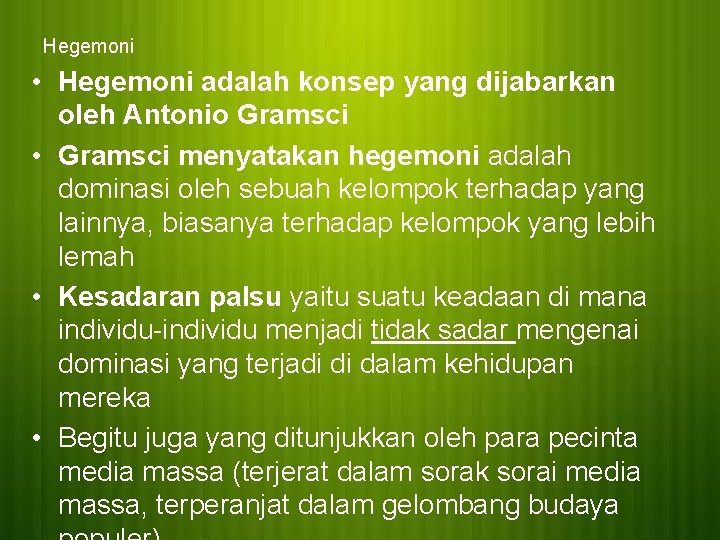 Hegemoni • Hegemoni adalah konsep yang dijabarkan oleh Antonio Gramsci • Gramsci menyatakan hegemoni