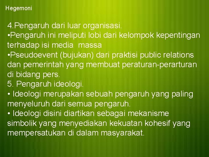 Hegemoni 4. Pengaruh dari luar organisasi. • Pengaruh ini meliputi lobi dari kelompok kepentingan