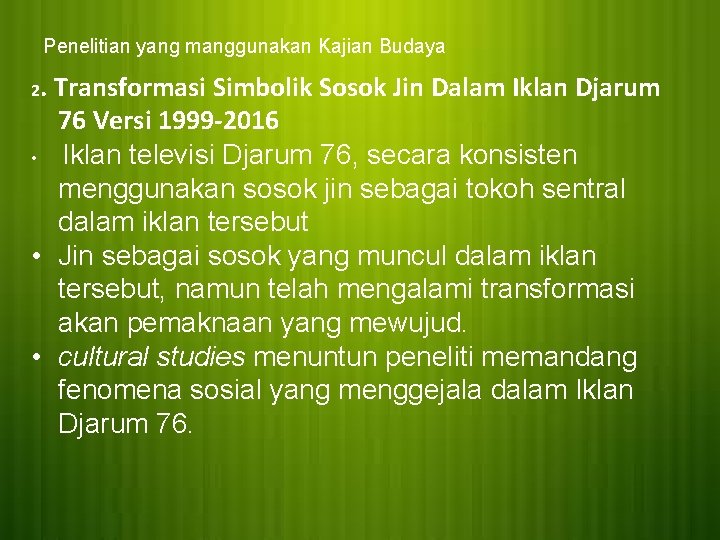 Penelitian yang manggunakan Kajian Budaya 2. Transformasi Simbolik Sosok Jin Dalam Iklan Djarum 76