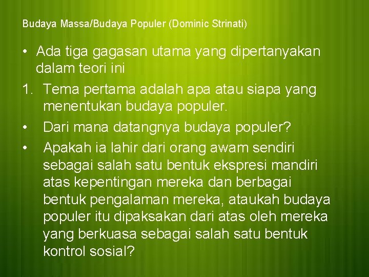 Budaya Massa/Budaya Populer (Dominic Strinati) • Ada tiga gagasan utama yang dipertanyakan dalam teori