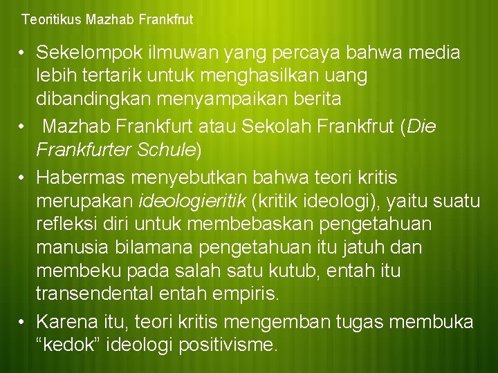 Teoritikus Mazhab Frankfrut • Sekelompok ilmuwan yang percaya bahwa media lebih tertarik untuk menghasilkan