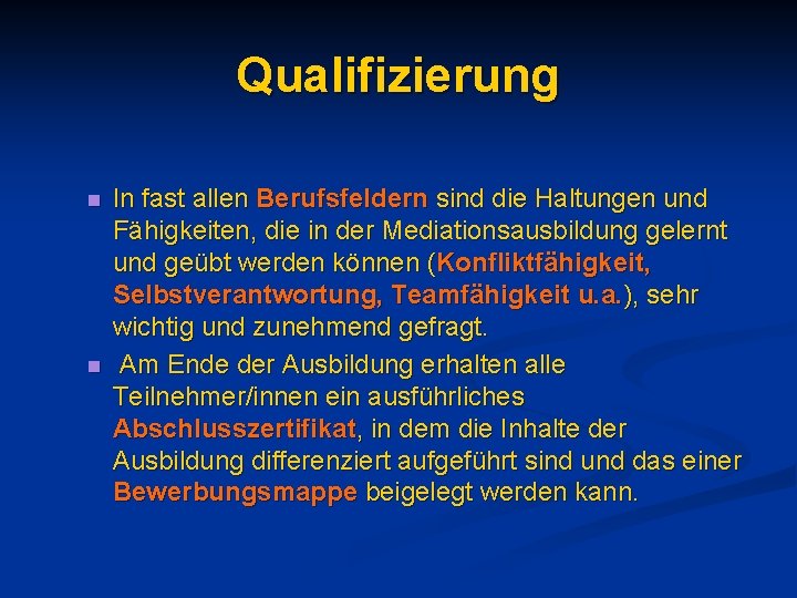 Qualifizierung n n In fast allen Berufsfeldern sind die Haltungen und Fähigkeiten, die in