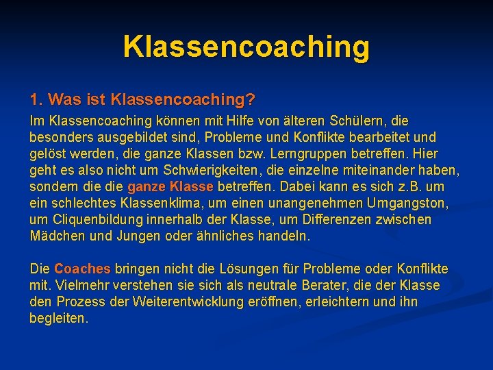 Klassencoaching 1. Was ist Klassencoaching? Im Klassencoaching können mit Hilfe von älteren Schülern, die