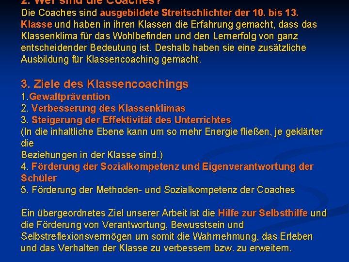 2. Wer sind die Coaches? Die Coaches sind ausgebildete Streitschlichter der 10. bis 13.