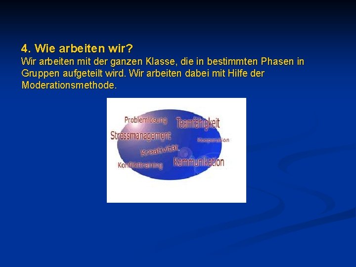 4. Wie arbeiten wir? Wir arbeiten mit der ganzen Klasse, die in bestimmten Phasen