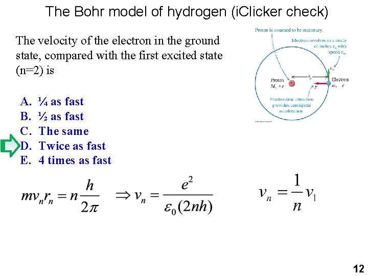 The Bohr model of hydrogen (i. Clicker check) The velocity of the electron in