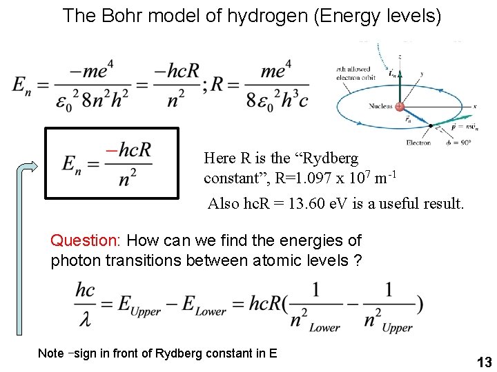 The Bohr model of hydrogen (Energy levels) Here R is the “Rydberg constant”, R=1.
