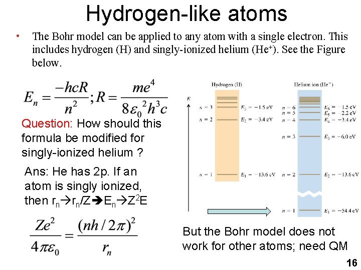 Hydrogen-like atoms • The Bohr model can be applied to any atom with a