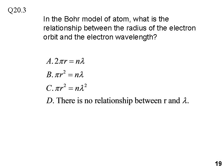 Q 20. 3 In the Bohr model of atom, what is the relationship between