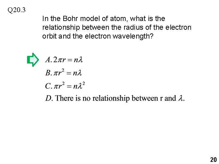 Q 20. 3 In the Bohr model of atom, what is the relationship between