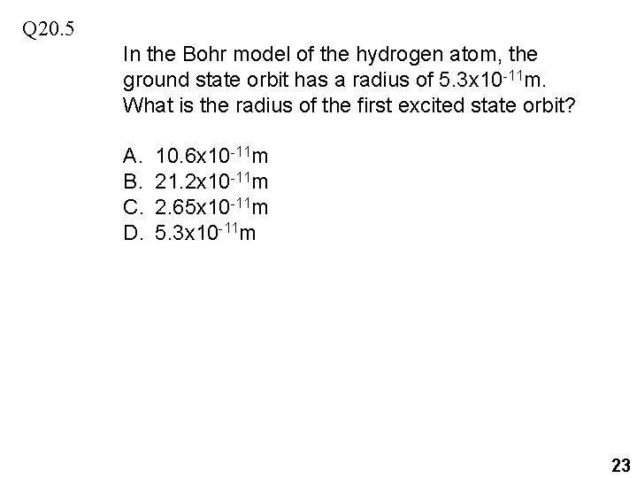 Q 20. 5 In the Bohr model of the hydrogen atom, the ground state