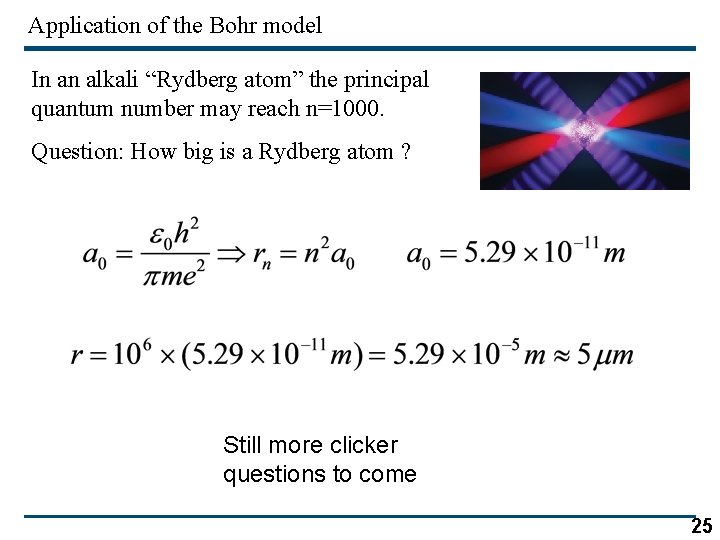 Application of the Bohr model In an alkali “Rydberg atom” the principal quantum number