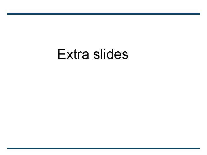 Extra slides 