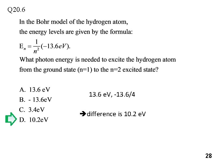 Q 20. 6 13. 6 e. V, -13. 6/4 difference is 10. 2 e.